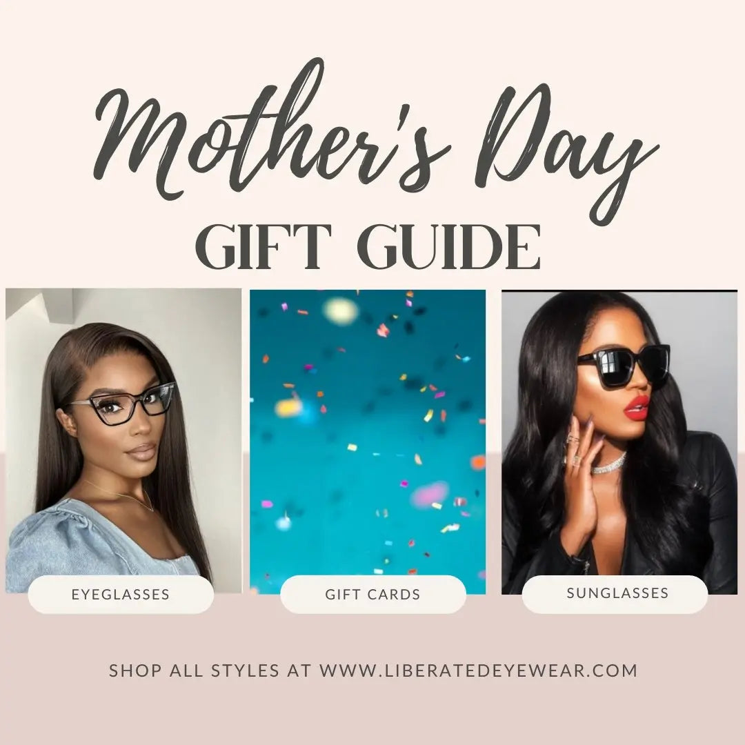 Liberated Eyewear's Mother's Day Gift Guide, 2023