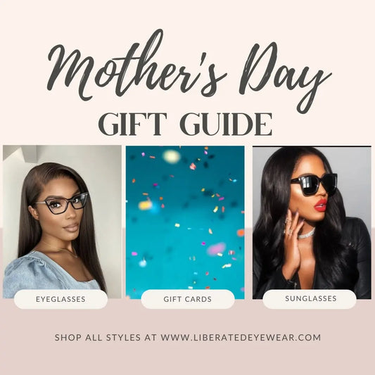 Liberated Eyewear's Mother's Day Gift Guide, 2024